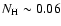 $N_{\rm H} \sim 0.06$