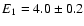 $E_{1}=4.0\pm 0.2$