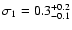 $\sigma_{1}=0.3^{+0.2}_{-0.1}$