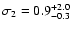 $\sigma_{2}=0.9^{+2.0}_{-0.3}$