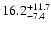 $\rm 16.2^{+11.7}_{-7.4}$