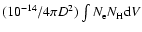 $(10^{-14}/4\pi D^{2})\int N_{\rm e}N_{\rm H}{\rm d}V$