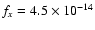 $f_{x}=4.5 \times 10^{-14}$