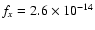 $f_{x}=2.6\times10^{-14}$