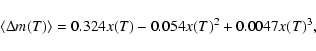 \begin{displaymath}
\left\langle\Delta m(T)\right\rangle = 0.324x(T) - 0.054x(T)^{2} + 0.0047x(T)^{3} ,
\end{displaymath}