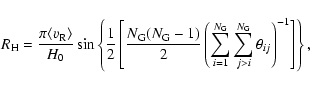 \begin{displaymath}R_{\rm H} = \frac{\pi \langle v_{\rm R}\rangle}{H_{0}} \sin \...
...N_{\rm G}}
\theta_{ij} \right)^{-1} \right] \right\rbrace ,
\end{displaymath}