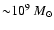 ${\sim} 10^{9}~M_{\odot}$