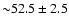 ${\sim} 52.5 \pm 2.5$