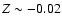 $Z \sim -0.02$