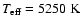 $T_{\rm eff}=5250~\rm K$