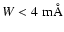 $W <4~\rm m\AA$