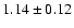 $1.14 \pm 0.12$