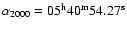 $\alpha _{2000} = \rm05^h40^m54.27^s$