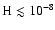 ${\rm H}\lesssim10^{-8}$