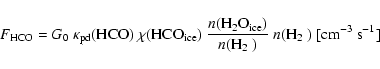 \begin{displaymath}F_{\rm HCO} = G_0~ \kappa_{\rm pd}(\mbox{HCO})~ \chi({\rm HCO...
...ver n(\mbox{H$_2$ })}~ n(\mbox{H$_2$ }) ~ [\rm cm^{-3}~s^{-1}]
\end{displaymath}
