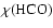 $\chi(\mbox{HCO})$
