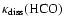 $\kappa_{\rm diss}(\mbox{HCO})$