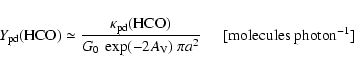\begin{displaymath}Y_{\rm pd}(\mbox{HCO}) \simeq \frac{\kappa_{\rm pd}(\mbox{HCO...
...{\rm V})~ \pi a^2} \hspace{0.5cm} [\rm molecules~ photon^{-1}]
\end{displaymath}