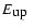 $E_{\mbox{${\rm up}$ }}$