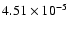 $4.51 \times 10^{-5}$