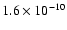 $1.6 \times 10^{-10}$