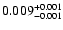 $0.009^{\rm +0.001}_{-0.001}$