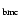 $_{\rm bmc}$