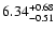 $6.34^{\rm +0.68}_{-0.51}$