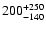 $\rm 200^{+250}_{-140}$