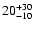 $\rm 20^{+30}_{-10}$