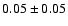 $0.05\pm 0.05$