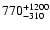 $\rm 770^{+1200}_{-310}$