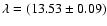 $\lambda=(13.53\pm0.09)$