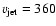 $v_{\rm jet}=360$