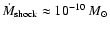 $\dot M_{\rm shock} \approx 10^{-10}~M_{\odot}$