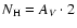 $N_{{\rm H}}=A_V \cdot2$