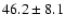 $46.2 \pm 8.1$