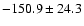 $-150.9 \pm 24.3$