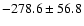 $-278.6\pm56.8$