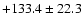 $+133.4 \pm 22.3$