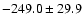 $- 249.0 \pm 29.9$