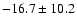 $- 16.7 \pm 10.2$