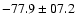 $-77.9\pm07.2$