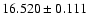 $16.520 \pm 0.111$