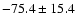 $- 75.4 \pm 15.4$