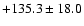 $+135.3\pm18.0$