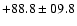 $+88.8 \pm 09.8$