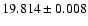 $19.814\pm0.008$