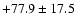 $+77.9\pm17.5$
