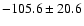 $-105.6\pm20.6$
